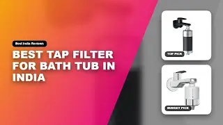 Best Tap Filter For Bath Tub in India | Tap filter