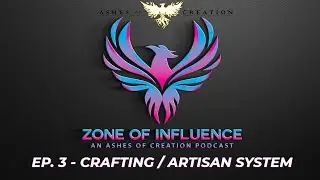 Zone of Influence - An Ashes of Creation Podcast - Ep.3 Crafting System