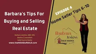 Barbara's Tips, Episode 4, Home Seller Tips 6-10