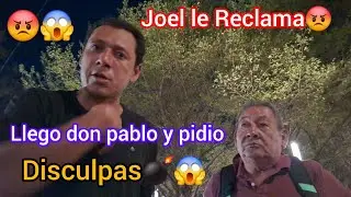LLEGO DON PABLO  Y  PIDE DISCULPAS🤬😱💣😤