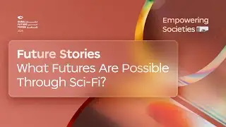 Future Stories: What Futures Are Possible Through Sci-Fi?