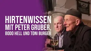 Hirtenwissen mit Peter Gruber, Bodo Hell und Toni Burger