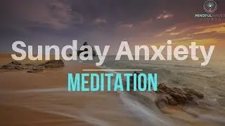 Guided Meditation To Soothe #SundayScaries | How To Eliminate Sunday Night Anxiety & Insomnia