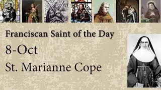 Oct 8 - St. Marianne Cope - Franciscan Saint of the Day