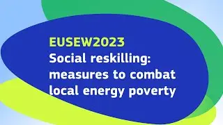 EUSEW2023 | Social reskilling: measures to combat local energy poverty