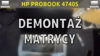 HP PROBOOK 4740S 💻 Demontaż matrycy