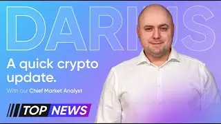 A quick crypto update | Top News w. Darius Anucauskas