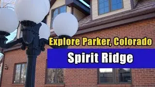 Spirit Ridge parker colorado neighborhood tour