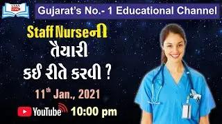 સ્ટાફ નર્સની તૈયારી કઈ રીતે કરવી ? I Live @ 10:00 PM on 11th Jan 2021