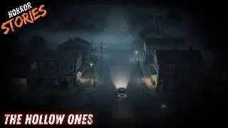 The Hollow Ones | #scarystories | #bedtimehorrorstories  # bedtimestories