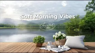 Soft Morning & Good Vibes 🌙🍃☕Relaxing Playlist for Healing, Work & Calm Days
