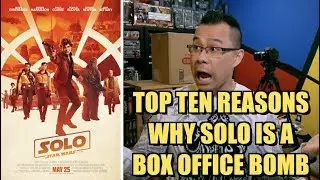 TOP TEN reasons by Solo A Star Wars Story is a Box Office FAILURE