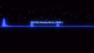 2026 80's Nonstop mix by JASON J. 