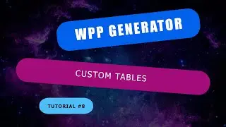 WordPress Plugin #8 - Custom Tables  | WPP Generator