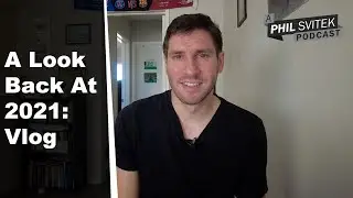 Reflecting on 2021 - 12/17/2021: A Phil Svitek Vlog