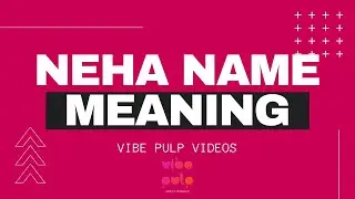 Neha Name Meaning | Name Scan | Vibe Pulp | #Neha #Namemeaning #Meaningofmyname #vibepulp