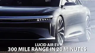 Lucid Air | The World&rsquo;s Fastest Charging EV  300 Mile Range In 20 Minutes