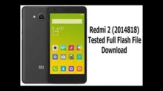 Redmi 2 (2014818) official flash file  flash without any box 100% tested