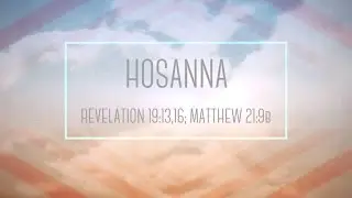 Hosanna (Revelation 19:13,16; Matthew 21:9b &middot; Bible Song)