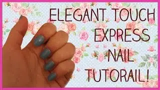 &hearts; Elegant Touch Express Nail Tutorial! &hearts;