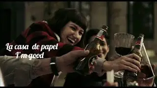 La casa de papel | I’m good