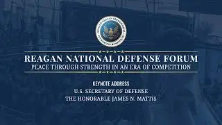 Keynote Address with U.S. Secretary of Defense James N. Mattis &mdash; 2018 Reagan National Defense Forum