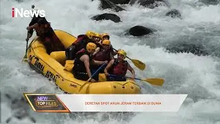 Deretan Spot Arung Jeram Terbaik di Dunia #NewTopFiles 21/06