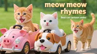 Meow Meow Rhymes 🐱🚗 | Funny Cat Cartoon for Kids | Best Nursery Rhymes
