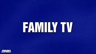 Family TV | Category | JEOPARDY!