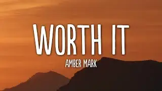 Amber Mark - Worth It (Lyrics)