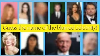 Guess The Celebrity From The Blurry Photo Challenge!
