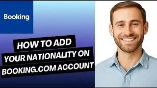 How to Add Your Nationality on Booking.com Account | Easy Guide