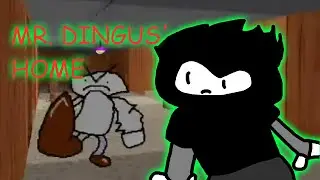 mr dingus' home is crazy [PART 1]