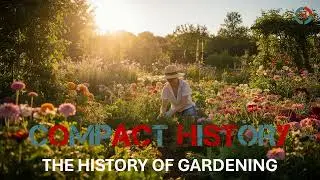 The History of Gardening