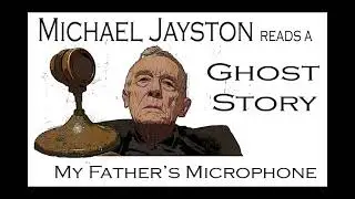 Michael Jayston BBC Rogue Male, Dr Who, Reads Uncanny Ghost Story, My Father's Microphone. Audiobook