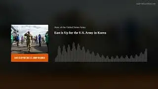 East is Up for the U.S. Army in Korea
