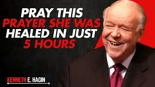 Pray This Prayer: She Was Miraculously Healed in Just 5 Hours || Kenneth E Hagin
