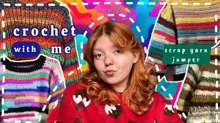 crocheting a SCRAP YARN jumper (continued) 🌈🧶✨🧚🏻&zwj;♀️