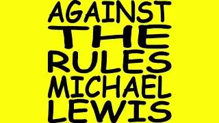 Introducing Against the Rules with Michael Lewis
