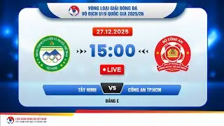 🔴Trực tiếp: Tây Ninh vs Công an TP.HCM |15:00-27.12.2025| Vòng loại giải BĐ U19 VĐQG 2025/26