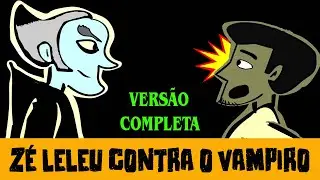 ZÉ LELEU CONTRA O VAMPIRO SUGADOR (VERSÃO FILME COMPLETA)