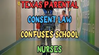 TEXAS PARENTAL CONSENT LAW CONFUSES SCHOOOL NURSES
