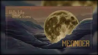 Hills Like White Lions - Meander [Official Full Album Stream]