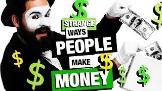 6 Crazy Ways People Make Money