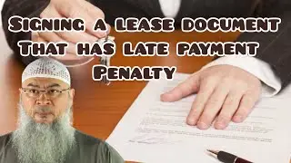 Ruling on signing a lease document that consists of late payment penalty (interest) Assim al hakeem