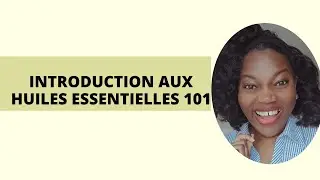 Atelier d'introduction 101 aux huiles essentielles CPTG