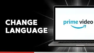 How to Change Language on Amazon Prime Video