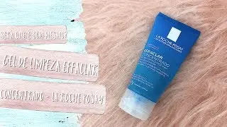 SERÁ QUE É BOM MESMO? Gel de Limpeza Effaclar Concentrado - La Roche Posay