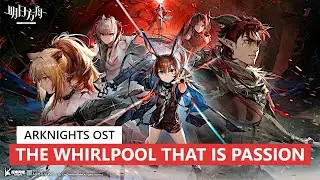 Arknights OST - The Whirlpool That Is Passion Boss Battle Theme 1h | アークナイツ/明日方舟 13章 BGM
