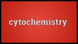 Cytochemistry Meaning
